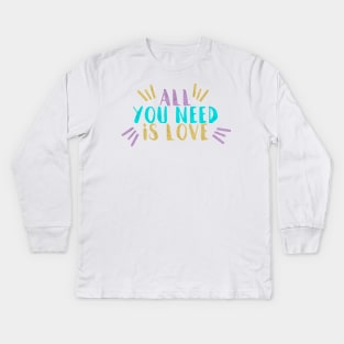 All You Need Is Love Kids Long Sleeve T-Shirt